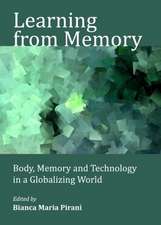 Learning from Memory: Body, Memory and Technology in a Globalizing World