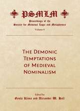 The Demonic Temptations of Medieval Nominalism (Volume 9: Proceedings of the Society for Medieval Logic and Metaphysics)