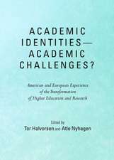 Academic Identities-Academic Challenges? American and European Experience of the Transformation of Higher Education and Research: Theory and Practice