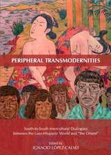 Peripheral Transmodernities: South-To-South Intercultural Dialogues Between the Luso-Hispanic World and Athe Orienta