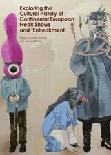 Exploring the Cultural History of Continental European Freak Shows and Aenfreakmenta