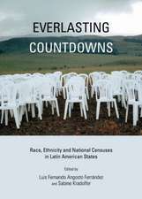 Everlasting Countdowns: Race, Ethnicity and National Censuses in Latin American States