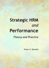 Strategic Hrm and Performance: Theory and Practice