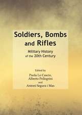 Soldiers, Bombs and Rifles: Military History of the 20th Century