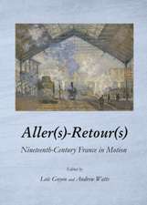 Aller(s)-Retour(s): Nineteenth-Century France in Motion