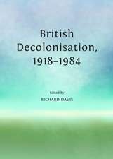 British Decolonisation, 1918-1984