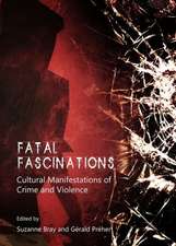 Fatal Fascinations: Cultural Manifestions of Crime and Violence