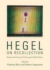 Hegel on Recollection: Essays on the Concept of Erinnerung in Hegels System