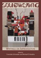 Soundweaving: Writings on Improvisation