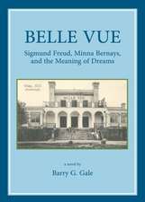 Belle Vue: Sigmund Freud, Minna Bernays, and the Meaning of Dreams