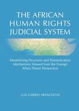 The African Human Rights Judicial System: Streamlining Structures and Domestication Mechanisms Viewed from the Foreign Affairs Power Perspective