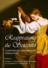 Reappraising the Seicento: Composition, Dissemination, Assimilation