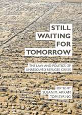 Still Waiting for Tomorrow: The Law and Politics of Unresolved Refugee Crises