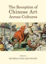 The Reception of Chinese Art Across Cultures