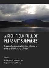 A Rich Field Full of Pleasant Surprises: Essays on Contemporary Literature in Honour of Professor Socorro Suarez Lafuente