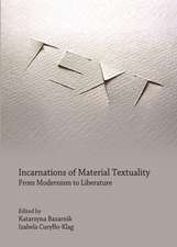 Incarnations of Material Textuality: From Modernism to Liberature