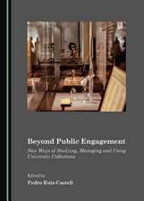 Beyond Public Engagement: New Ways of Studying, Managing and Using University Collections