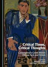 Critical Times, Critical Thoughts: Contemporary Greek Writers Discuss Facts and Fiction