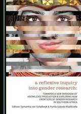 A Reflexive Inquiry Into Gender Research: Towards a New Paradigm of Knowledge Production & Exploring New Frontiers of Gender Research in Southern Af