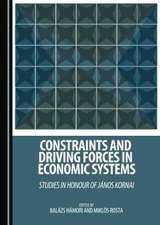 Constraints and Driving Forces in Economic Systems: Studies in Honour of Janos Kornai