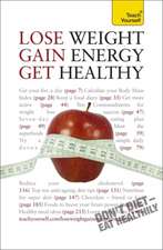 Lose Weight, Gain Energy, Get Healthy: Teach Yourself