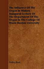 The Influence of the Organ in History - Inaugural Lecture of the Department of the Organ in the College of Music Boston University