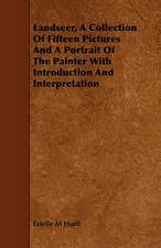 Landseer, a Collection of Fifteen Pictures and a Portrait of the Painter with Introduction and Interpretation