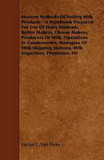 Modern Methods of Testing Milk Products - A Handbook Prepared for Use of Dairy Students, Butter Makers, Cheese Makers, Producers of Milk, Operations i