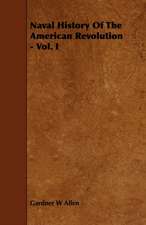 Naval History of the American Revolution - Vol. I