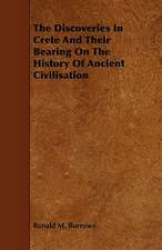 The Discoveries in Crete and Their Bearing on the History of Ancient Civilisation