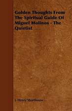 Golden Thoughts from the Spiritual Guide of Miguel Molinos - The Quietist