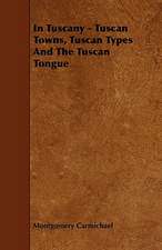 In Tuscany - Tuscan Towns, Tuscan Types And The Tuscan Tongue