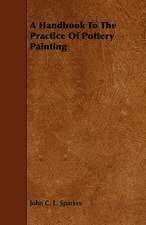 A Handbook to the Practice of Pottery Painting