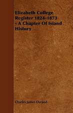 Elizabeth College Register 1824-1873 - A Chapter of Island History