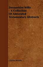 Devonshire Wills - A Collection of Annotated Testamentary Abstracts