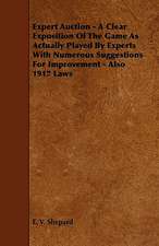 Expert Auction - A Clear Exposition Of The Game As Actually Played By Experts With Numerous Suggestions For Improvement - Also 1917 Laws