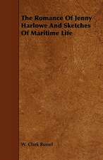 The Romance of Jenny Harlowe and Sketches of Maritime Life