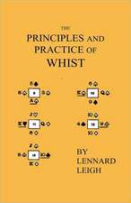 The Principles And Practice Of Whist - With Examples, Illustrative Deals, Critical Endings, Mathematical Calculations. Including An Essay On Probabilities