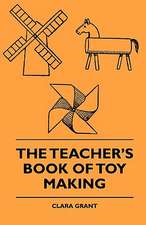 The Teacher's Book Of Toy Making