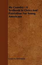 My Country - A Textbook in Civics and Patriotism for Young Americans