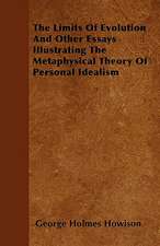 The Limits of Evolution and Other Essays Illustrating the Metaphysical Theory of Personal Idealism