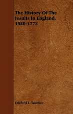 The History Of The Jesuits In England, 1580-1773