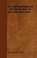 The Fighting Engineers - The Minute Men of Our Industrial Army