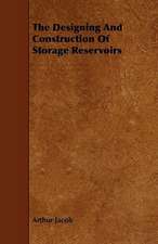 The Designing And Construction Of Storage Reservoirs