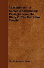 Thankfulness - A Narrative Comprising Passages from the Diary of the REV. Allan Temple