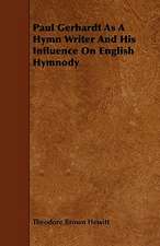 Paul Gerhardt As A Hymn Writer And His Influence On English Hymnody