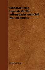 Mohawk Peter - Legends Of The Adirondacks And Civil War Memories