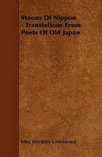 Moons Of Nippon - Translations From Poets Of Old Japan