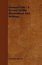 Howard Pyle - A Record Of His Illustrations And Writings