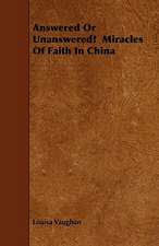 Answered Or Unanswered? Miracles Of Faith In China